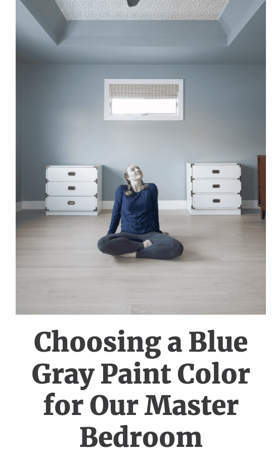 choosing a blue gray paint color for our master bedroom